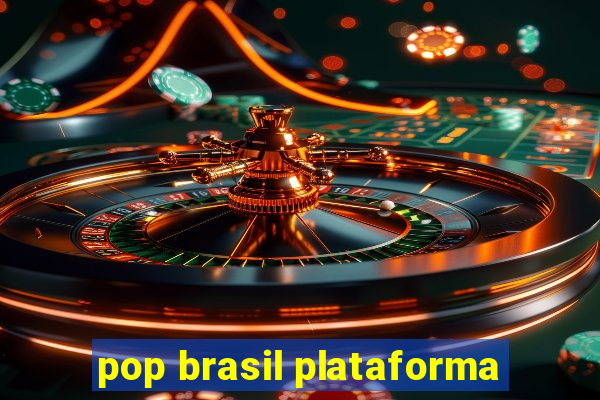 pop brasil plataforma